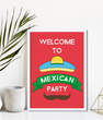 Плакат Ласкаво просимо на Мексиканську вечірку (2 розміри)