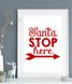 Новорічний постер "Santa Stop Here" А4 (02294) 02294 фото 1