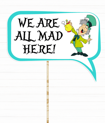 Табличка для фотосесії з шаленим капелюшником "We are all mad here!" (01652) 01652 фото