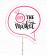 Табличка для фотосессии на девичник "Off the market" (09011)