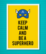 Постер "Keep Calm and Be A Superhero" 2 размера (02636) 02636 (A3) фото 3