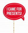 Фотобутафория - табличка для новогодней фотосессии "I CAME FOR PRESENTS!" (02787)