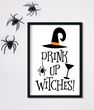 Постер на Хелловін "DRINK UP WITCHES" 2 розміри (T301)