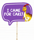 Табличка для фотосессии на праздник в стиле динозавры "I CAME FOR CAKE!" (В-85) В-85 фото 1