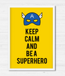 Постер "Keep Calm and Be A Superhero" 2 размера (02636)