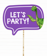 Табличка для фотосессии с динозавром "LET'S PARTY!" (B-82)