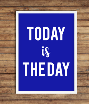 Постер "Today is the day" (2 размера) 02550 фото