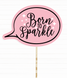 Табличка для фотосессии "BORN TO SPARKLE" G7 фото 2