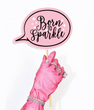Табличка для фотосессии "BORN TO SPARKLE"