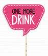 Табличка для фотосессии "One More Drink" (03185)